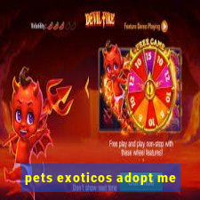 pets exoticos adopt me